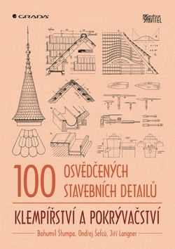 100 osvědčených stavebních detailů klempířství a pokrývačství (Bohumil Štumpa; Jiří Langner; Ondřej Šefců)