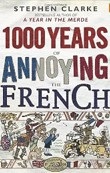 1000 Years of Annoying the French (Clarke, S.)