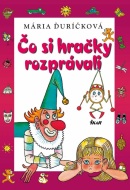 Čo si hračky rozprávali, 2. vydanie (Ďuríčková Mária)