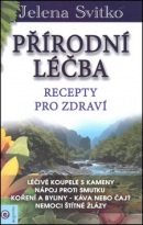 Přírodní léčba Recepty pro zdraví (Jelena Svitko)