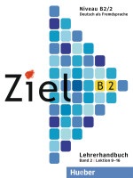 Ziel B2/2 Lehrerhandbuch - metodická príručka pre učiteľov (Gabriele Schweller)