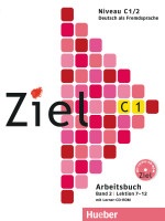 Ziel C1/2 Arbeitsbuch - pracovný zošit (Rosa-Maria Dallapiazza, Sandra Evans, Roland Fischer, Anja Schümann, Maresa Winkler)