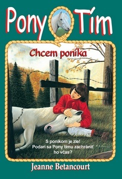 Pony tím 1 - Chcem poníka (Jeanne Betancourt)