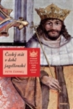 Český stát v době jagellonské (Petr Čornej)