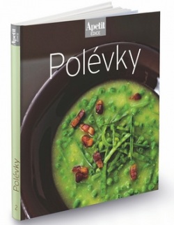 Polévky - kuchařka z edice Apetit (redakce časopisu Apetit)