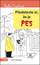 Představte si, že je pes (Radka Kvačková)