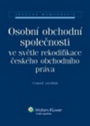 Osobní obchodní společnosti ve světle rekodifikace českého obchodního práva (Tomáš Dvořák)
