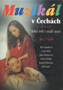 Muzikál v Čechách aneb Velký svět v malé zemi (Jan J. Vaněk)