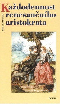 Každodennost renes.aristokrata (Marie Koldinská)