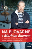 Na plovárně s Markem Ebenem (Marek Eben)