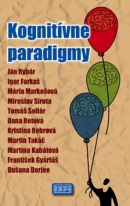 Kognitívne paradigmy (Ján Rybár; Dušana Dorjee; Igor Farkaš; František Gyárfáš; Martina Kabátová; M...)