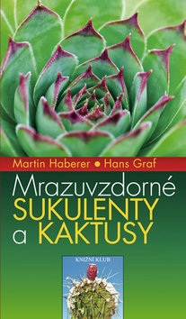 Mrazuvzdorné sukulenty a kaktusy (Martin Haberer; Hans Graf)