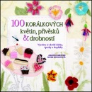 100 korálkových květin, přívěsků a drobností (Amanda Brooke Murr-Hinsonová)