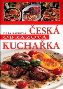 Česká obrazová kuchařka (Daša Racková; Dušan Tichý)