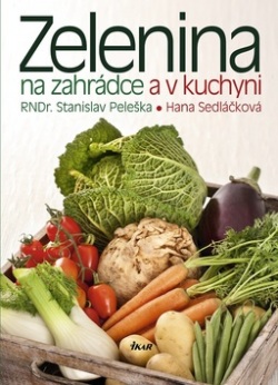 Zelenina na zahrádce a v kuchyni (Stanislav Peleška; Hana Sedláčková)