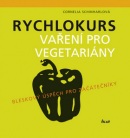 Rychlokurs vaření pro vegetariány (Cornelia Schinharlová)