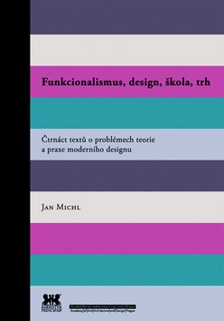 Funkcionalismus, design, škola, trh (Jan Michl)