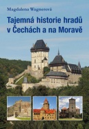 Tajemná historie hradů v Čechách a na Moravě (Magdalena Wagnerová)