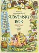 Slovenský rok Receptár na dni sviatočné, všedné i pôstne (Rastislava Stoličná-Mikolajová)