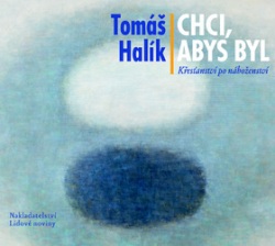 Chci, abys byl (audiokniha) (Tomáš Halík)