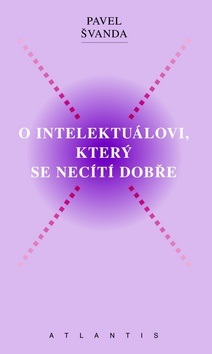 O intelektuálovi, který se necítí dobře (Pavel Švanda)