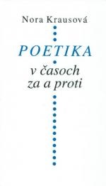 Poetika v časoch za a proti (Nora Krausová)