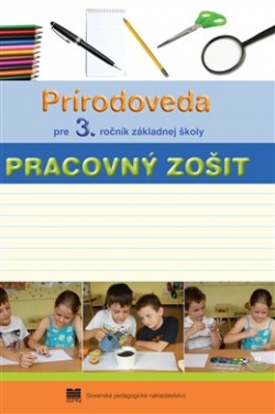 Prírodoveda pre 3. roč. ZŠ - Pracovný zošit (A. Wiegerová, G. Česlová, J. Kopáčová)