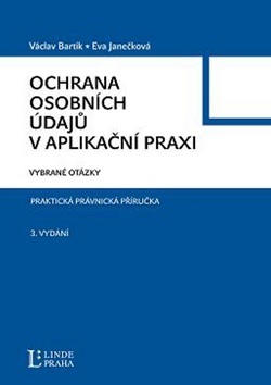 Ochrana osobních údajů v aplikační praxi (Václav Bartík; Eva Janečková)