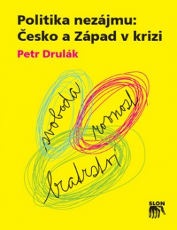 Politika nezájmu: Česko a Západ v krizi (Petr Drulák)