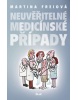 Neuvěřitelné medicínské případy (Martina Freiová)