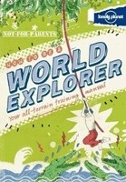 Not For Parents: How to be a World Explorer (Lonely Planet) (Lonely Planet)