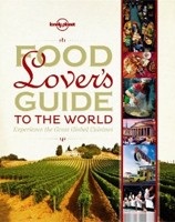 Food Lover's Guide to the World (Lonely Planet)