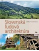 Slovenská ľudová architektúra (Janka Krivošová)