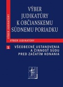 Výber judikatúry k Občianskemu súdnemu poriadku, 1. časť Všeobecné ustanovenia a činnosť súdu pred začatím konania (Kolektív autorov)
