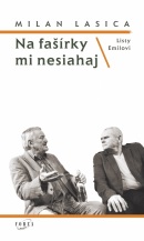 Listy Emilovi / Na fašírky mi nesiahaj (Milan Lasica)