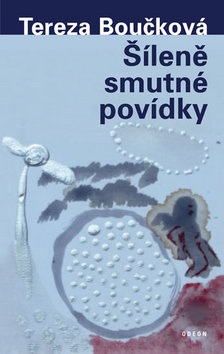 Šíleně smutné povídky (Tereza Boučková)