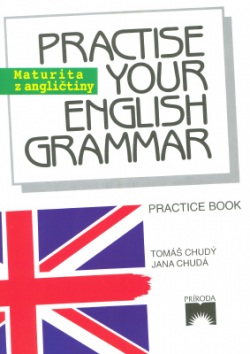 Practise your English Grammar (Tomáš Chudý, Jana Chudá)