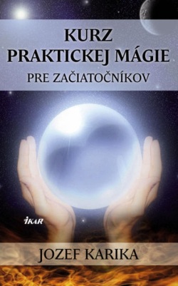 Kurz praktickej mágie pre začiatočníkov (Jozef Karika)
