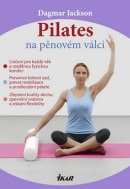 Pilates na pěnovém válci (Dagmar Jacksonová)