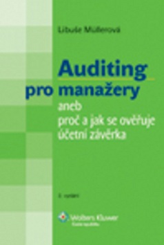 Auditing pro manažery aneb Proč a jak se ověřuje účetní závěrka (Libuše Müllerová)