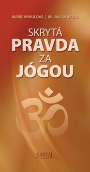 Skrytá pravda za jógou (Marie Mihulová; Milan Svoboda)