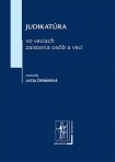 Judikatúra vo veciach zaistenia osôb a vecí (Lucia Černáková)