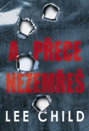 A přece nezemřeš (Lee Child)