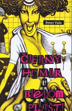 Čierny humor v bielom plášti (Peter Valo)