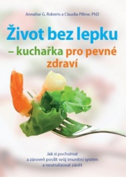 Život bez lepku (Annalise G. Roberts; Claudia Pillow)