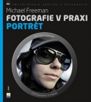 Fotografie v praxi PORTRÉT (Michael Freeman)