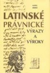 Latinské právnické výrazy a výroky (Karol Rebro)