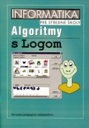 Informatika pre stredné školy - Algoritmy s Logom - 2. vydanie (Kolektív)