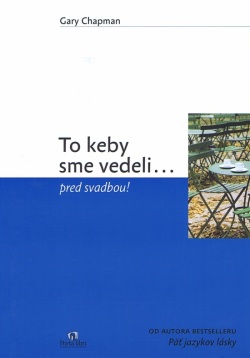 To keby sme vedeli... pred svadbou! (Gary Chapman)