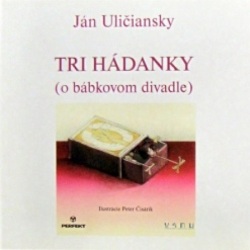 Tri hádanky (o bábkovom divadle) (Ján Uličiansky)